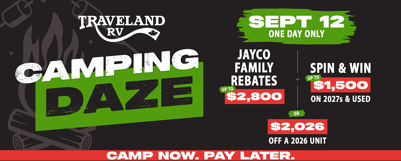 Camping Daze at Traveland RV. September 12, one day only. Jayco family rebates up to $2,800, Spin & Win up to $1,500 on 2027s and used, or $2,026 off a 2026 unit. Camp now, pay later.